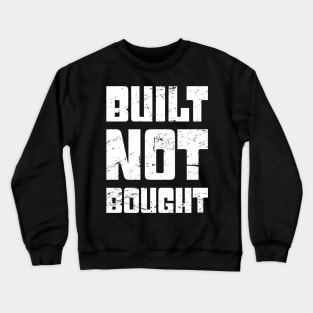 Built Not Bought | Funny Race Car Racing Gift Crewneck Sweatshirt